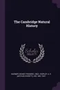 The Cambridge Natural History - Sidney Frederic Harmer, A E. Shipley