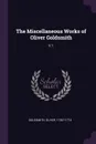 The Miscellaneous Works of Oliver Goldsmith. V.1 - Oliver Goldsmith