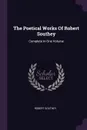 The Poetical Works Of Robert Southey. Complete In One Volume - Robert Southey