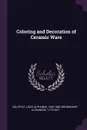 Coloring and Decoration of Ceramic Ware - Louis Alphonse Salvètat, Alexandre Brongniart