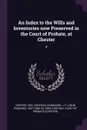 An Index to the Wills and Inventories now Preserved in the Court of Probate, at Chester. 4 - Eng Chester, J P. 1847-1895 Earwaker