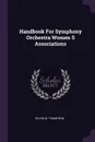 Handbook For Symphony Orchestra Women S Associations - Helen M. Thompson