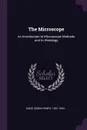 The Microscope. An Introduction to Microscopic Methods and to Histology - Simon Henry Gage
