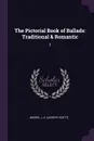 The Pictorial Book of Ballads. Traditional & Romantic: 2 - J S. Moore