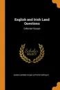 English and Irish Land Questions. Collected Essays - Baron George Shaw-Lefevre Eversley