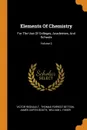 Elements Of Chemistry. For The Use Of Colleges, Academies, And Schools; Volume 2 - Victor Regnault