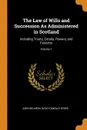 The Law of Wills and Succession As Administered in Scotland. Including Trusts, Entails, Powers, and Executry; Volume 1 - John M'Laren, David Oswald Dykes