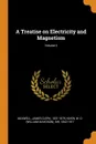 A Treatise on Electricity and Magnetism; Volume 2 - James Clerk Maxwell, W D. Niven