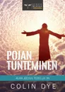 Pojan tunteminen. Kuka Jeesus todella on - Colin Dye, Christina Kotisaari