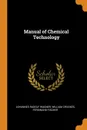 Manual of Chemical Technology - Johannes Rudolf Wagner, William Crookes, Ferdinand Fischer