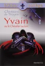 Yvain ou le Chevalier au lion - Troyes C.