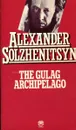 The Gulag Archipelago 1918-1956 - Alexander Solzhenitsyn