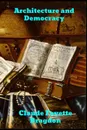 Architecture and Democracy - Claude Fayette Bragdon