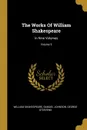 The Works Of William Shakespeare. In Nine Volumes; Volume 6 - William Shakespeare, Samuel Johnson, George Steevens