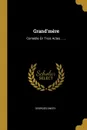 Grand'mere. Comedie En Trois Actes ...... - Georges Ancey