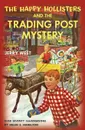 The Happy Hollisters and the Trading Post Mystery - Jerry West