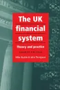 The UK Financial System. 4th Edition - Mike Buckle, John Thompson