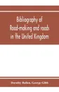 Bibliography of road-making and roads in the United Kingdom - Dorothy Ballen, George Gibb