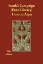 Frank's Campaign   (Echo Library) - Horatio Alger