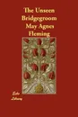 The Unseen Bridgegroom - May Agnes Fleming