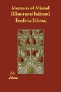 Memoirs of Mistral (Illustrated Edition) - Frederic Mistral, Constance Elisabeth Maud, Alma Strettell