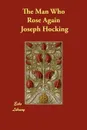 The Man Who Rose Again - Joseph Hocking