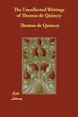 The Uncollected Writings of Thomas de Quincey - Thomas de Quincey
