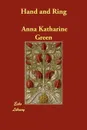 Hand and Ring - Anna Katharine Green