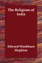 The Religions of India - Edward Washburn Hopkins