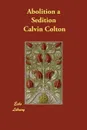 Abolition a Sedition - Calvin Colton
