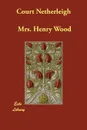 Court Netherleigh - Mrs. Henry Wood