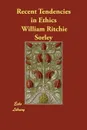 Recent Tendencies in Ethics - William Ritchie Sorley
