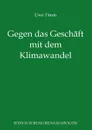 Gegen das Geschaft mit dem Klimawandel - Uwe Timm