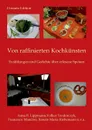 Von raffinierten Kochkunsten - Anna B. Lippmann, Volker Teodorczyk, Francesco Mancino