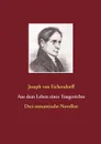 Aus dem Leben eines Taugenichts / Das Marmorbild / Das Schloss Durande - Joseph von Eichendorff
