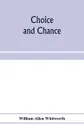 Choice and chance; an elementary treatise on permutations, combinations, and probability, with 640 exercises - William Allen Whitworth