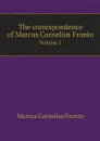 The correspondence of Marcus Cornelius Fronto. Volume 1 - Marcus Cornelius Fronto, C.R. Haines