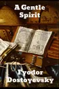 A Gentle Spirit - Dostoyevsky Fyodor