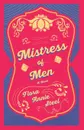 Mistress of Men - A Novel. With an Essay From The Garden of Fidelity Being the Autobiography of Flora Annie Steel, 1847 - 1929 By R. R. Clark - Flora Annie Steel
