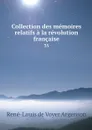 Collection des memoires relatifs a la revolution francaise. 35 - René-Louis de Voyer Argenson