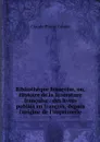 Bibliotheque francoise, ou, Histoire de la litterature francoise : des livres publies en francois, depuis l'origine de l'imprimerie. 3 - Claude Pierre Goujet
