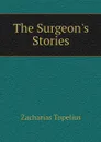 The Surgeon's Stories - Zacharias Topelius