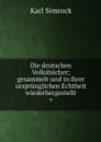 Die deutschen Volksbucher; gesammelt und in ihrer ursprunglichen Echtheit wiederhergestellt. 9 - Simrock Karl Joseph