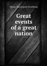 Great events of a great nation - Henry Davenport Northrop