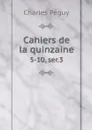 Cahiers de la quinzaine. 5-10, ser.3 - Charles Péguy