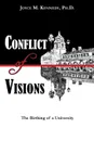 Conflict of Visions. The Birthing of a University - Joyce M Kennedy Ph.D.