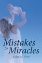 Mistakes to Miracles - Kaiya M. West