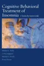 Cognitive Behavioral Treatment of Insomnia. A Session-by-Session Guide - Michael L. Perlis, Carla Jungquist, Michael T. Smith