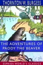 The Adventures of Paddy the Beaver (Esprios Classics) - Thornton W. Burgess