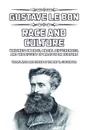 Race and Culture. writings on race, racial differences, and the effect of race upon culture - Gustave le Bon, Robert K. Stevenson